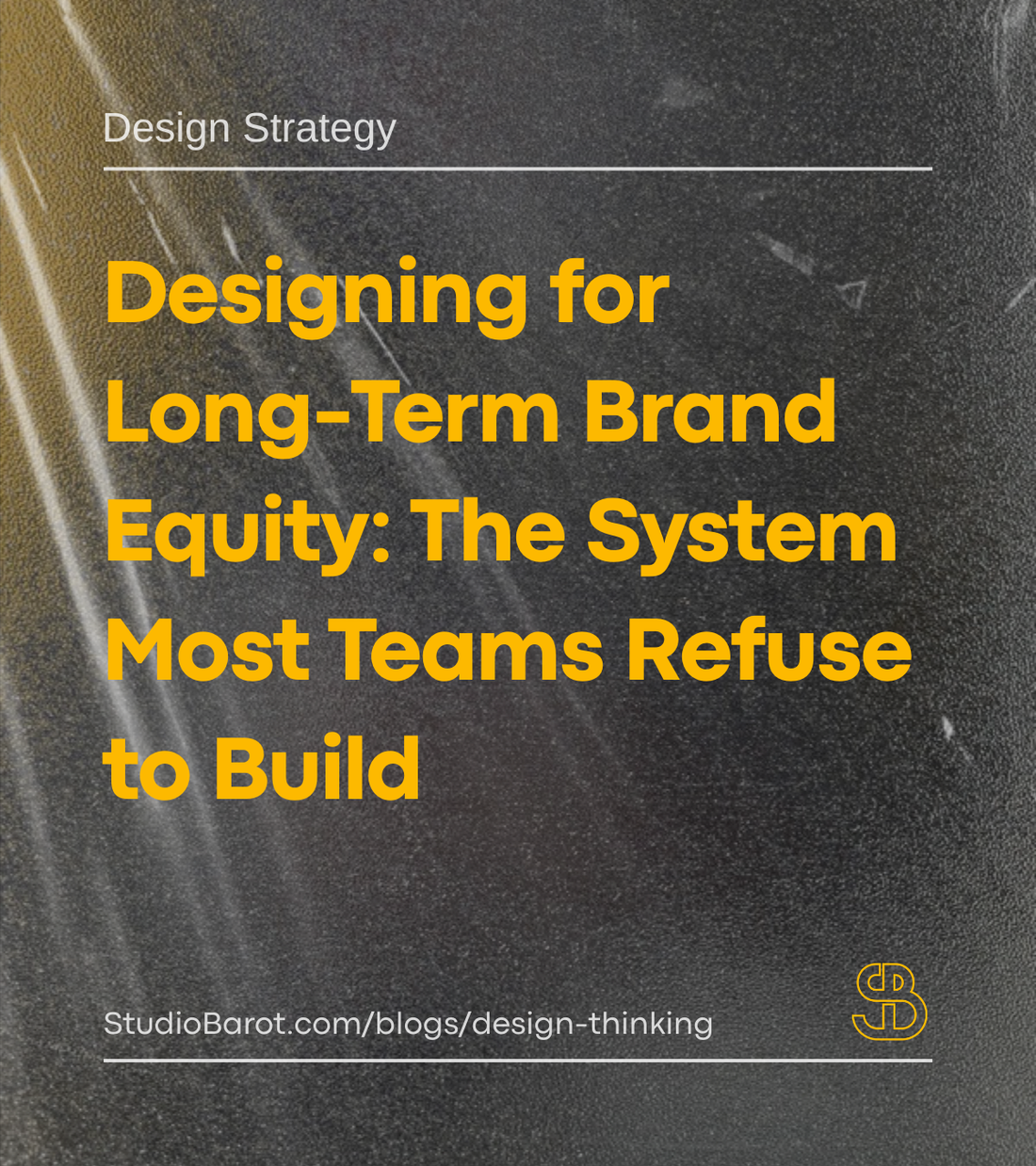 Designing for Long-Term Brand Equity: The System Most Teams Refuse to Build
