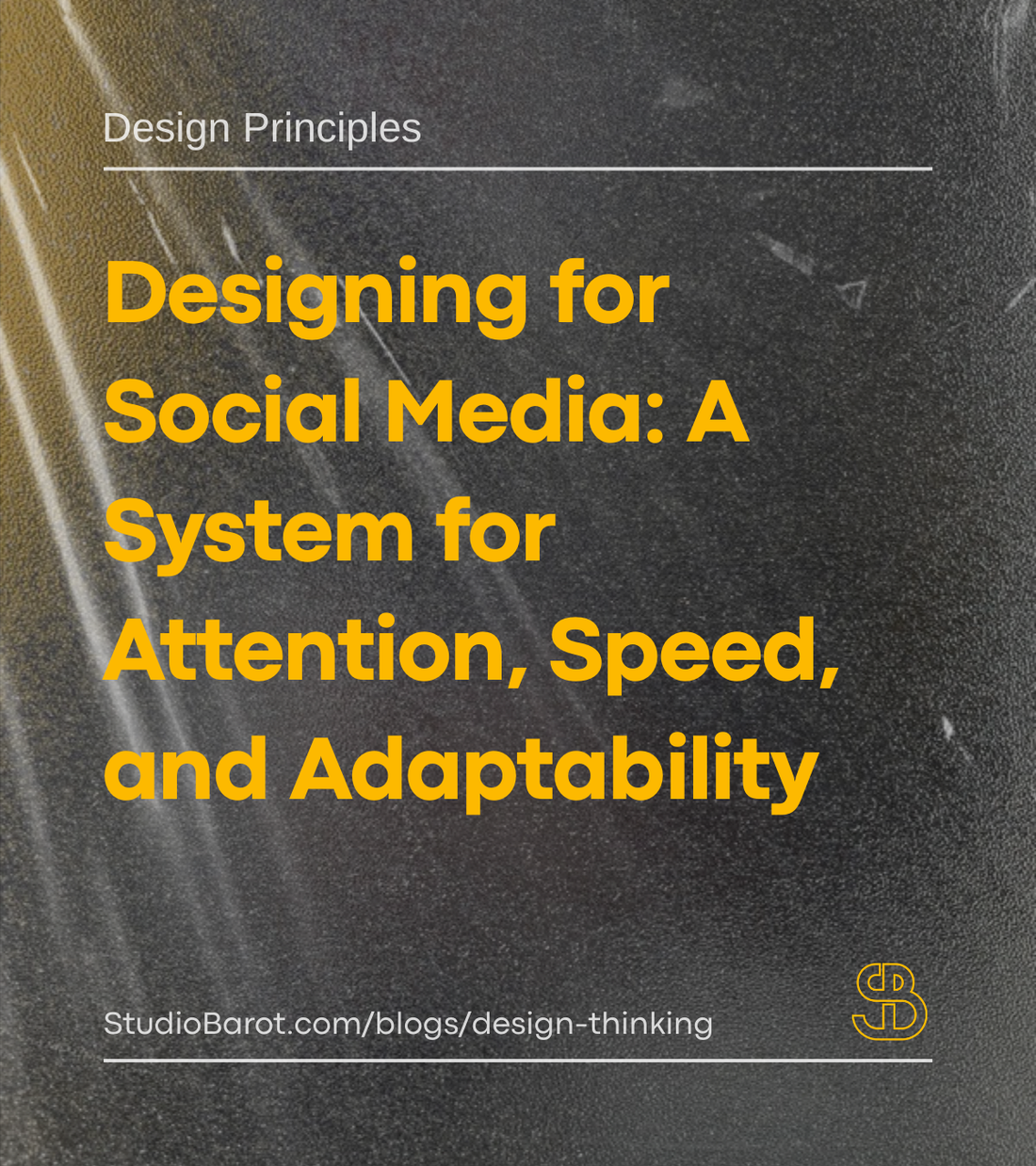 Designing for Social Media: A System for Attention, Speed, and Adaptability