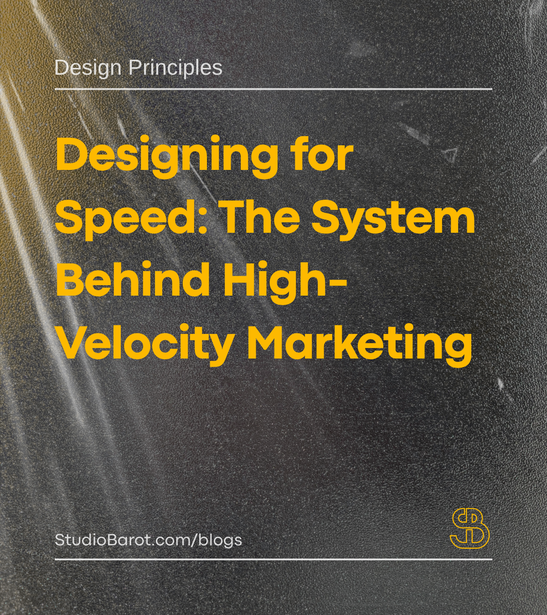 Designing for Speed: The System Behind High-Velocity Marketing