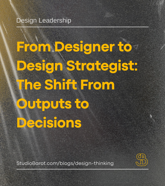 From Designer to Design Strategist: The Shift From Outputs to Decisions