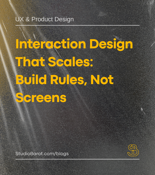 Interaction Design That Scales: Build Rules, Not Screens