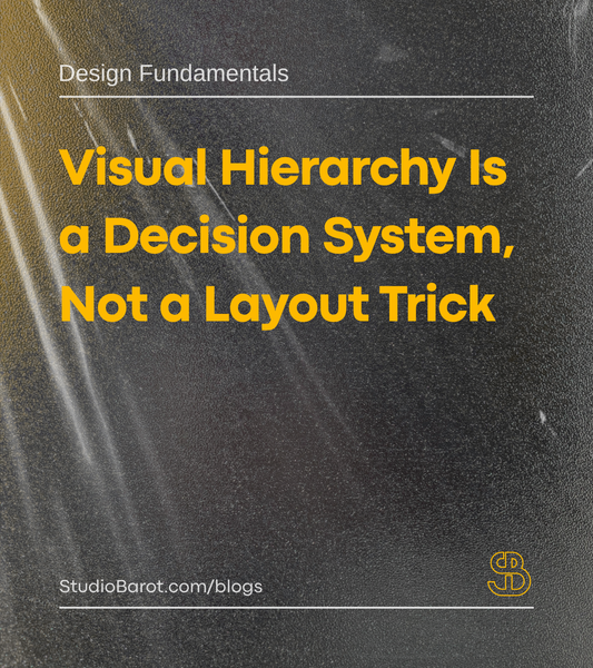 Visual Hierarchy Is a Decision System, Not a Layout Trick